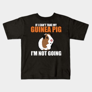 If I Can't Take My Guinea Pig, I'm Not Going Funny Kids T-Shirt